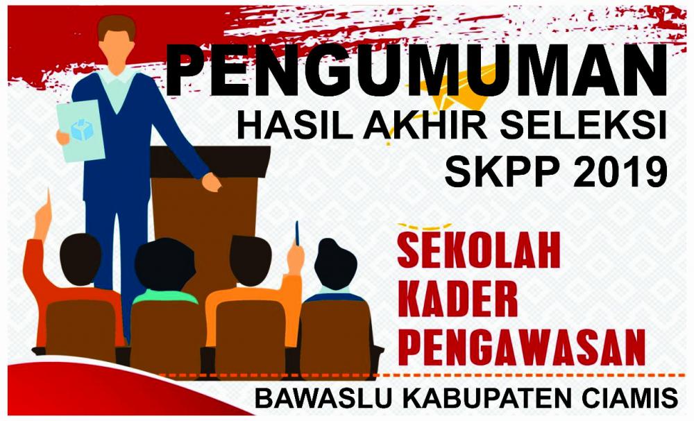 PENGUMUMAN HASIL AKHIR SELEKSI SKPP BAWASLU KABUPATEN CIAMIS