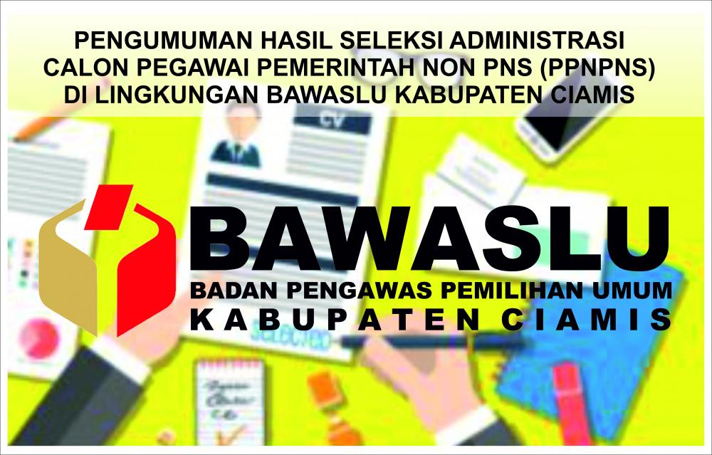 Pengumuman Hasil Seleksi Administrasi CPPNPNS Sekretariat Bawaslu Kabupaten Ciamis