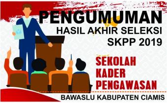 PENGUMUMAN HASIL AKHIR SELEKSI SKPP BAWASLU KABUPATEN CIAMIS